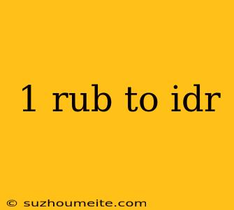 1 Rub To Idr