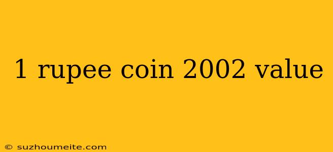 1 Rupee Coin 2002 Value