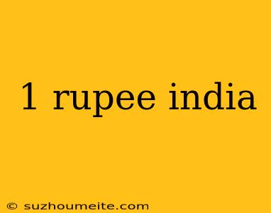 1 Rupee India