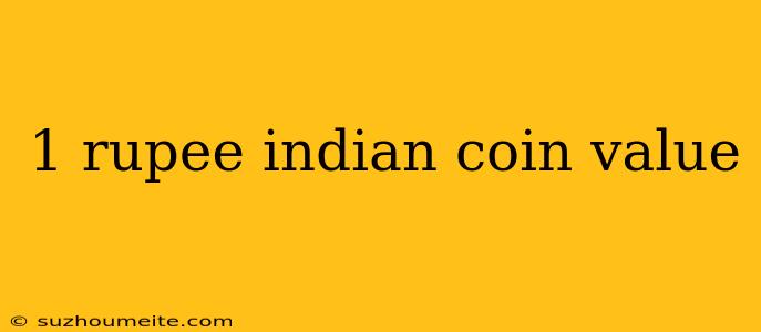 1 Rupee Indian Coin Value