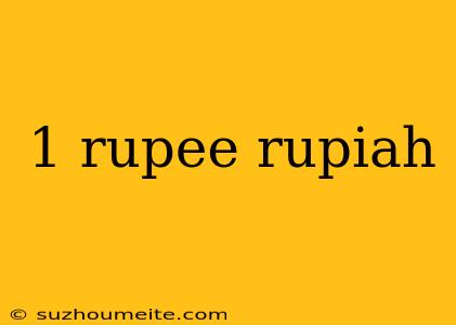 1 Rupee Rupiah