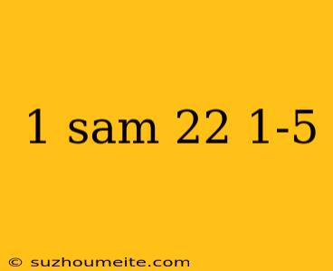 1 Sam 22 1-5