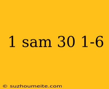 1 Sam 30 1-6