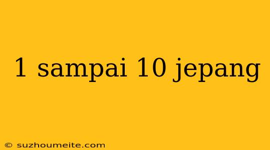 1 Sampai 10 Jepang