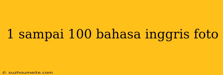 1 Sampai 100 Bahasa Inggris Foto