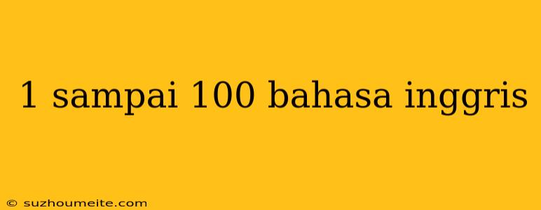 1 Sampai 100 Bahasa Inggris