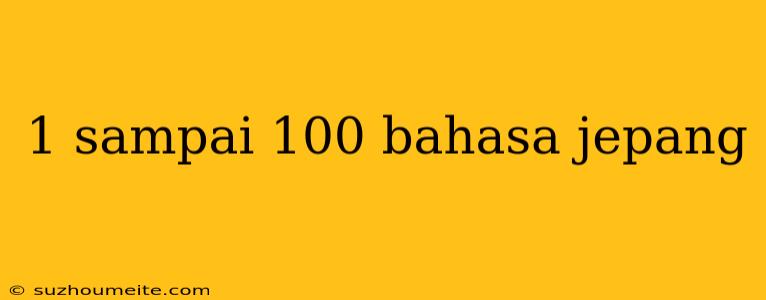 1 Sampai 100 Bahasa Jepang