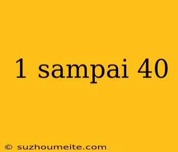 1 Sampai 40