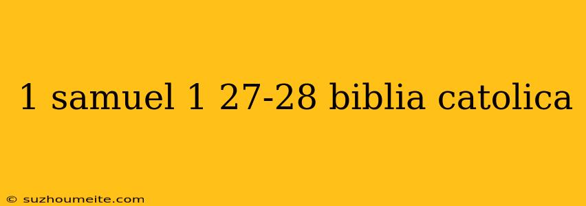 1 Samuel 1 27-28 Biblia Catolica