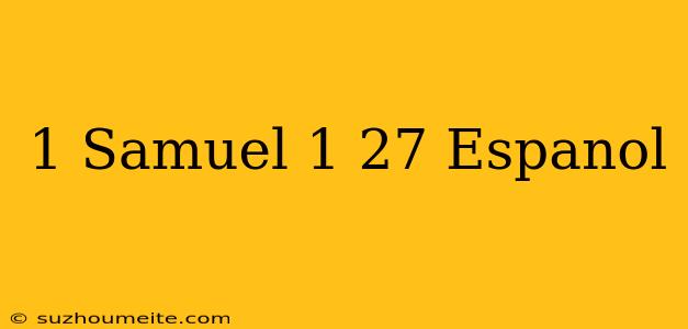 1 Samuel 1 27 Español