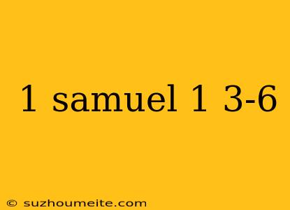 1 Samuel 1 3-6