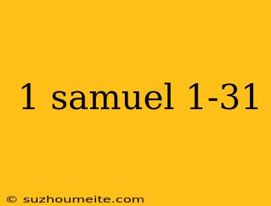 1 Samuel 1-31