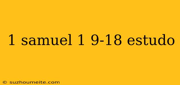 1 Samuel 1 9-18 Estudo