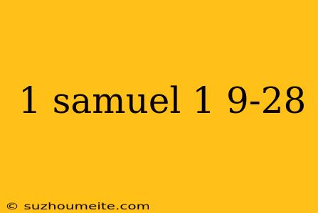 1 Samuel 1 9-28