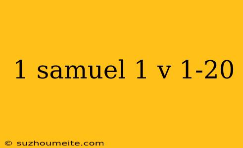 1 Samuel 1 V 1-20