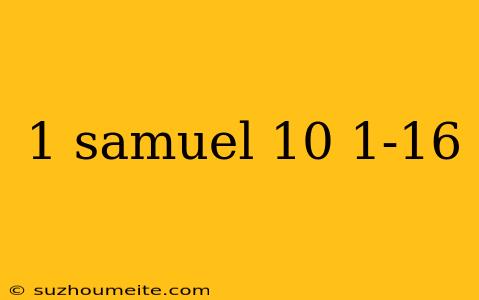 1 Samuel 10 1-16