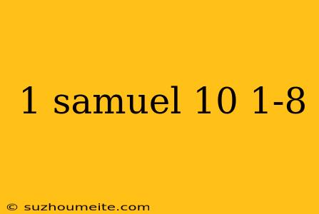 1 Samuel 10 1-8