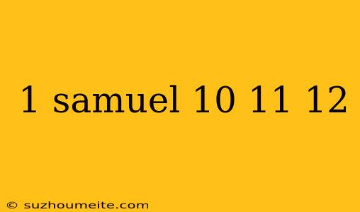 1 Samuel 10 11 12