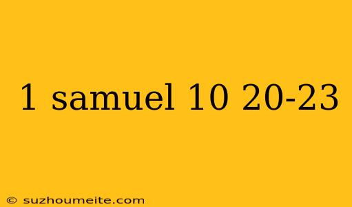 1 Samuel 10 20-23