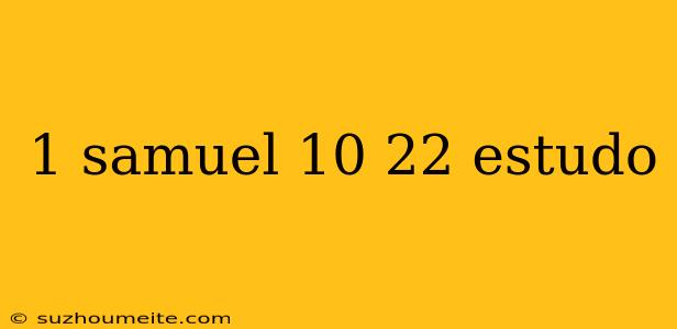 1 Samuel 10 22 Estudo