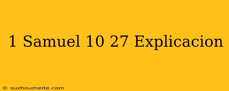 1 Samuel 10 27 Explicación