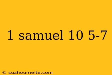 1 Samuel 10 5-7