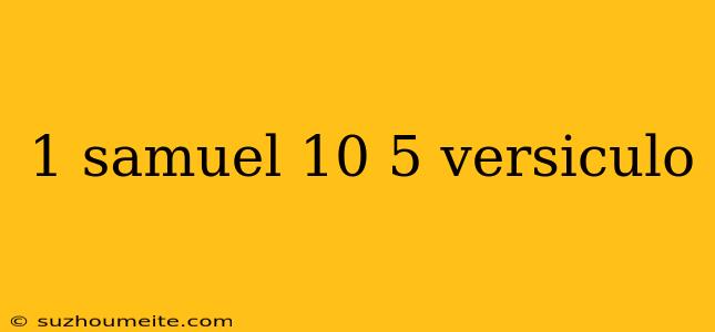 1 Samuel 10 5 Versiculo