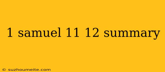 1 Samuel 11 12 Summary