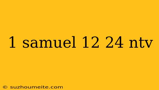 1 Samuel 12 24 Ntv