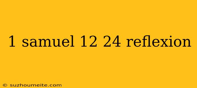 1 Samuel 12 24 Reflexion