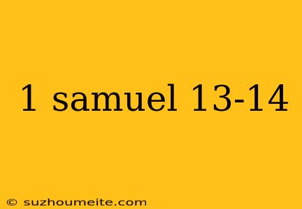 1 Samuel 13-14