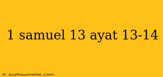 1 Samuel 13 Ayat 13-14