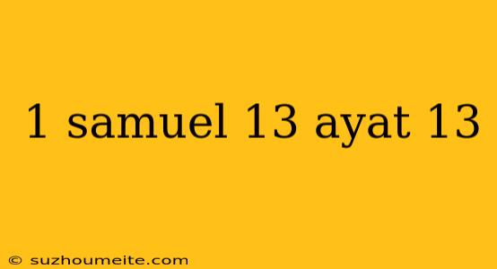 1 Samuel 13 Ayat 13