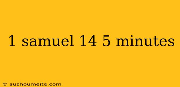 1 Samuel 14 5 Minutes