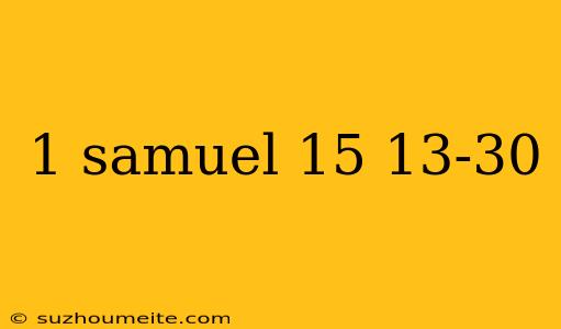 1 Samuel 15 13-30