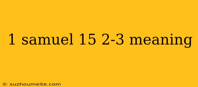 1 Samuel 15 2-3 Meaning