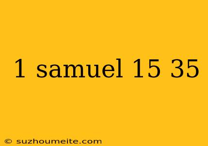 1 Samuel 15 35