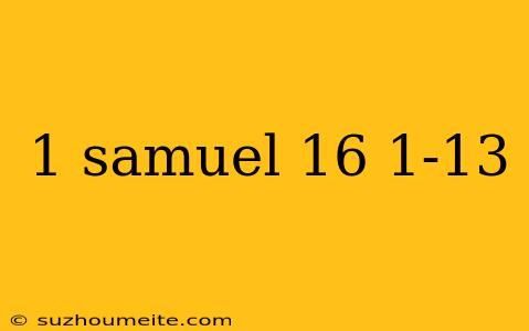 1 Samuel 16 1-13