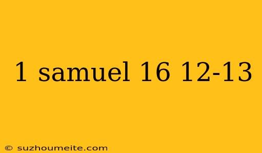 1 Samuel 16 12-13