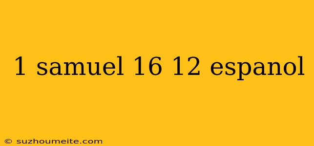 1 Samuel 16 12 Espanol