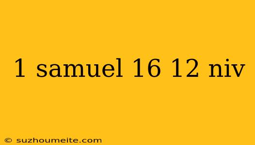 1 Samuel 16 12 Niv