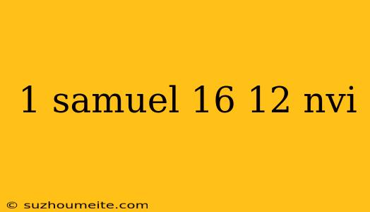 1 Samuel 16 12 Nvi