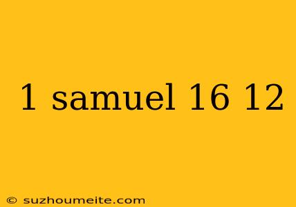 1 Samuel 16 12