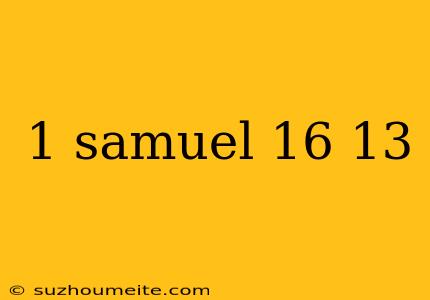 1 Samuel 16 13