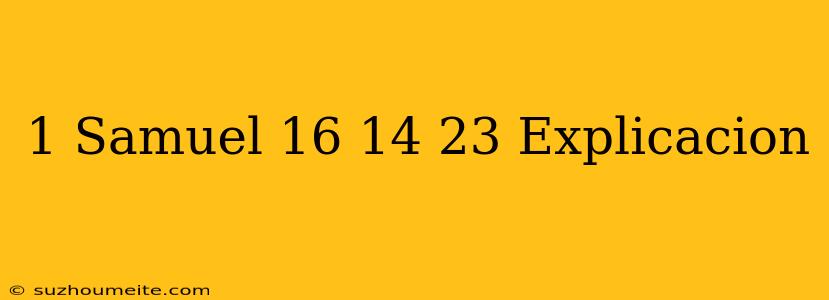 1 Samuel 16 14 23 Explicación