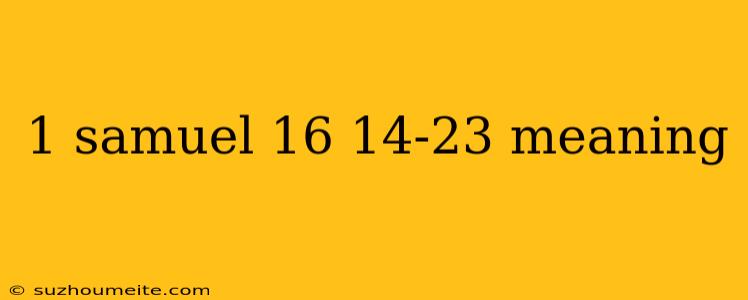 1 Samuel 16 14-23 Meaning