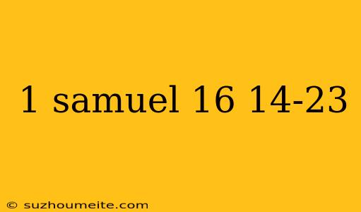 1 Samuel 16 14-23