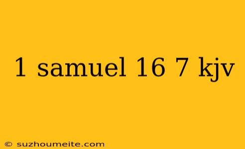 1 Samuel 16 7 Kjv