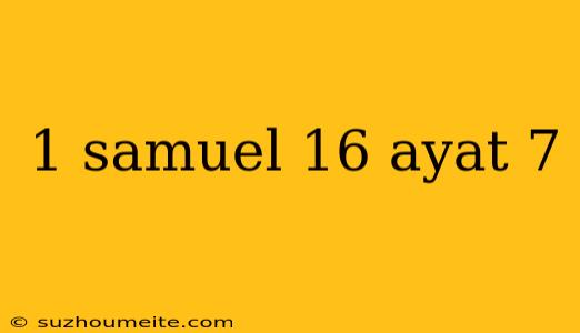 1 Samuel 16 Ayat 7