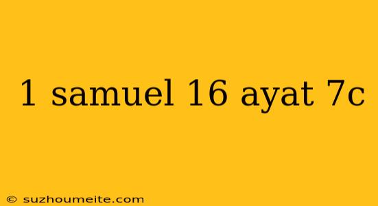 1 Samuel 16 Ayat 7c